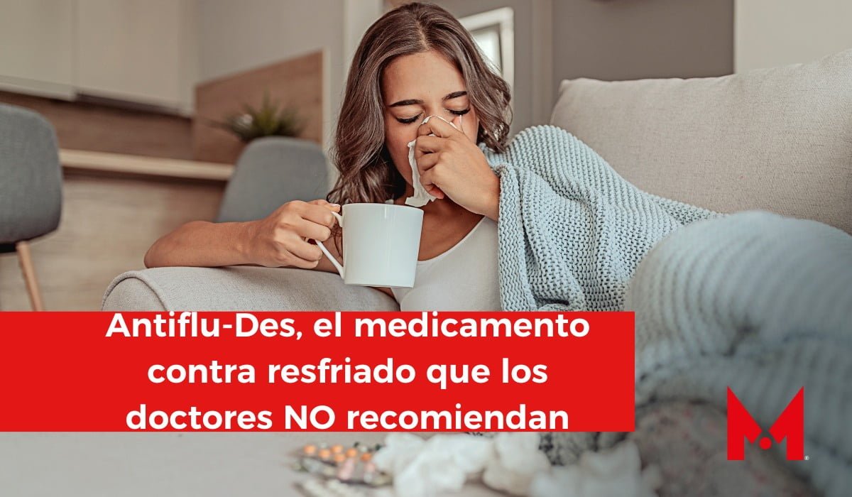 Antiflu-Des, el medicamento que los doctores no recomiendan