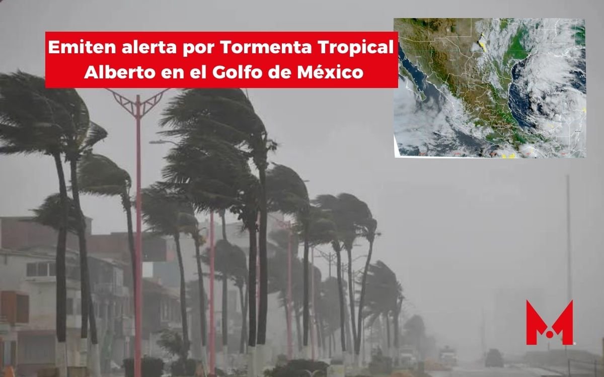 Emiten alerta por Tormenta Tropical Alberto en el Golfo de México