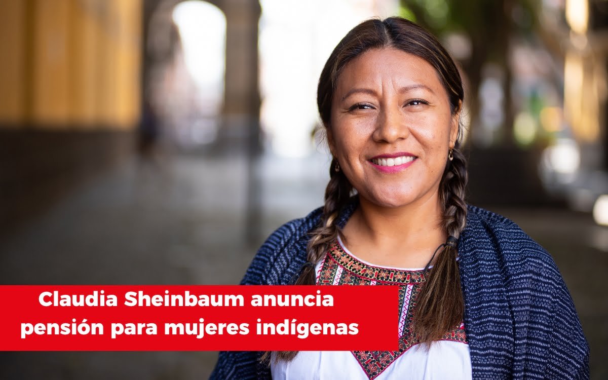 Claudia Sheinbaum anuncia pensión para mujeres indígenas